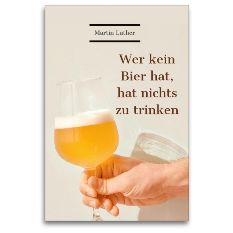 Wer kein Bier hat, hat nichts zu trinken.