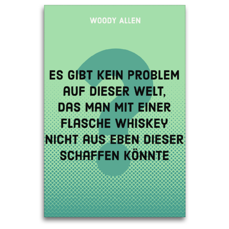 Es gibt kein Problem auf dieser Welt, das man mit einer Flasche Whiskey nicht aus eben dieser schaffen könnte.