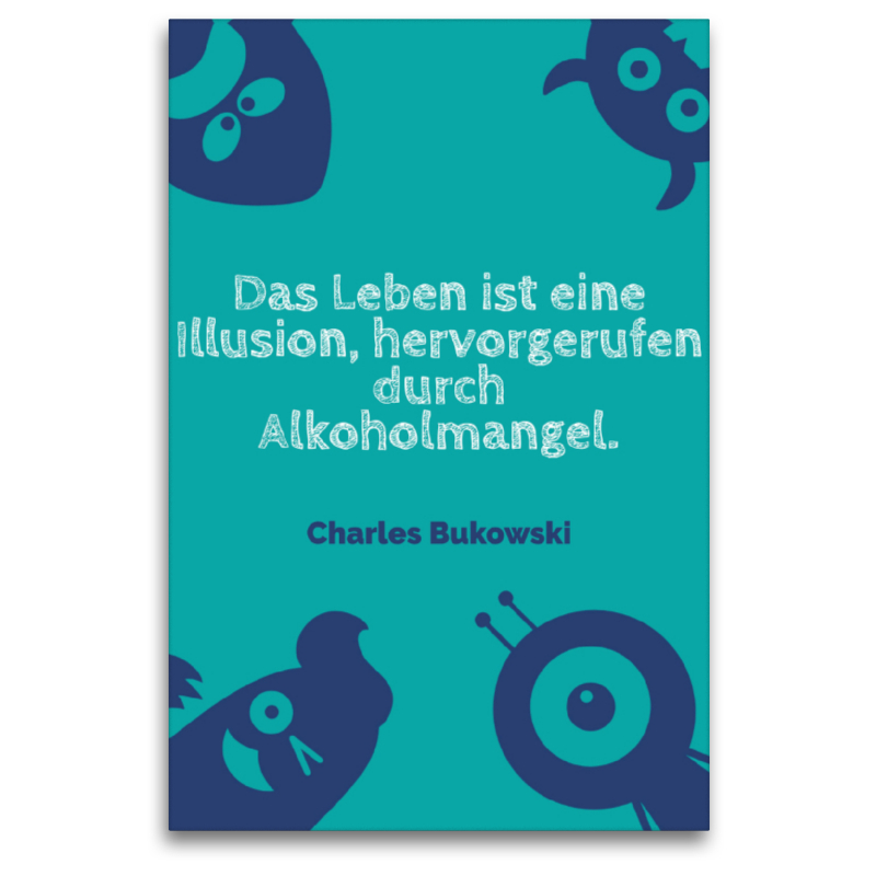 Das Leben ist eine Illusion, hervorgerufen durch Alkoholmangel.