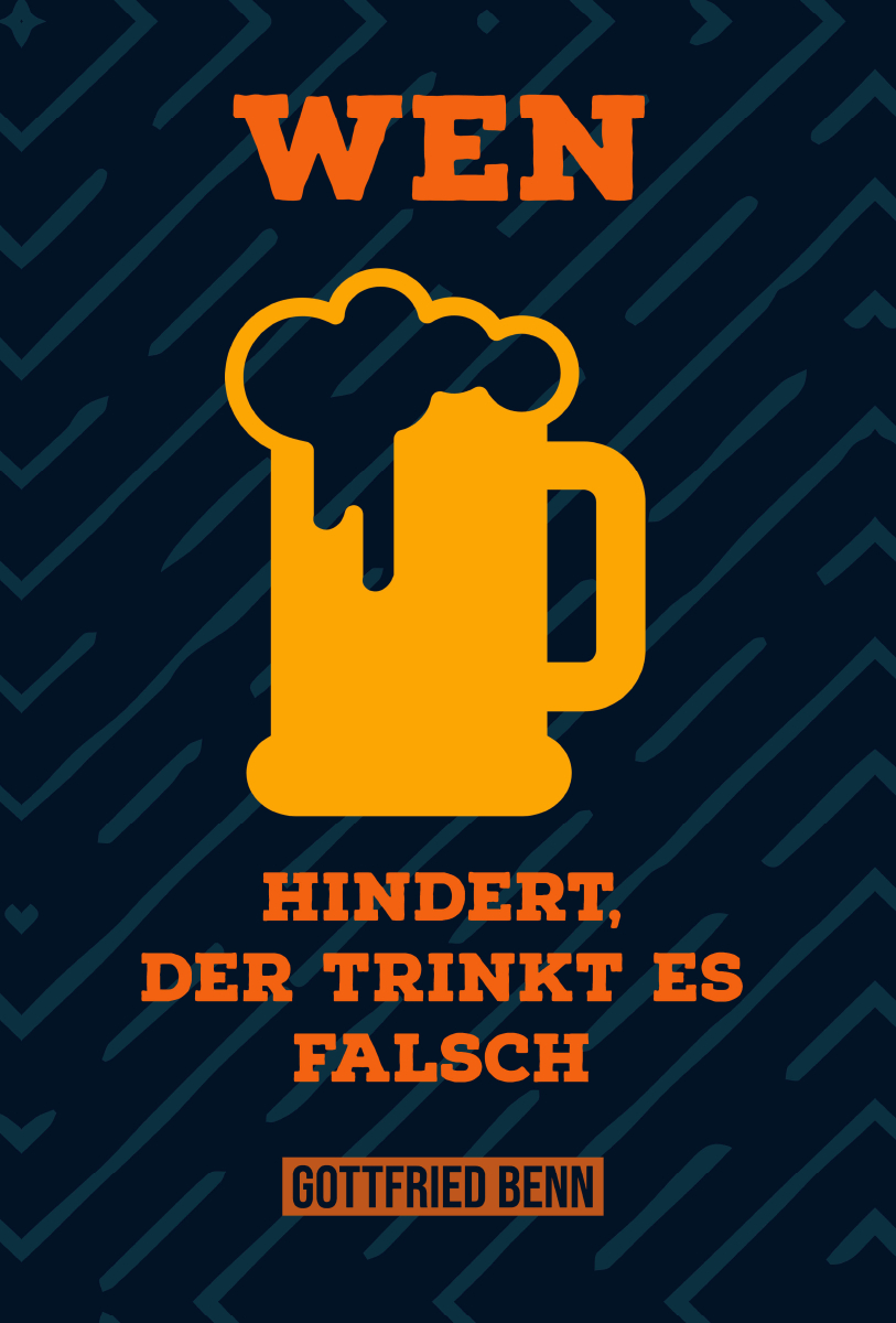 Wen Bier hindert, der trinkt es falsch.