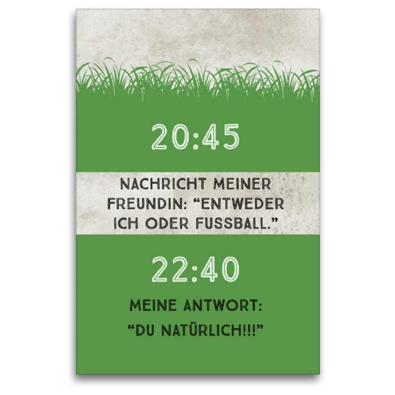 Nachricht meiner Freundin: Entweder Ich, oder Fussball. Meine Antwort: Du natürlich!