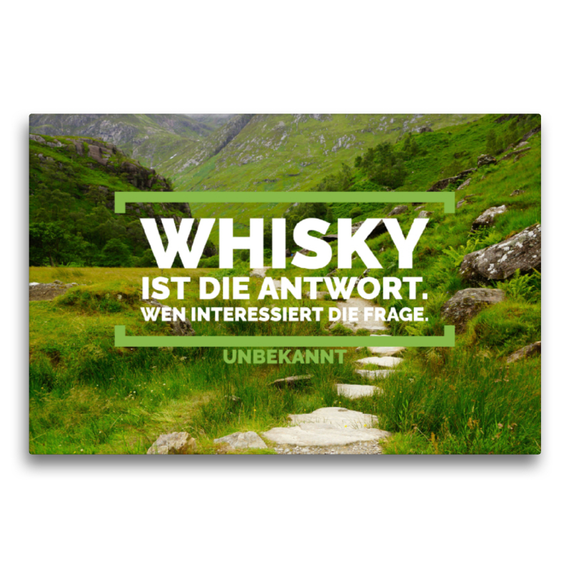 Whisky ist die Antwort. Wen interessiert die Frage.