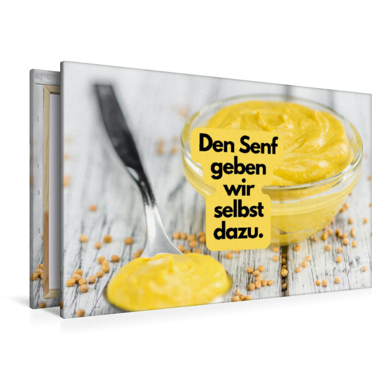 Den Senf geben wir selbst dazu.