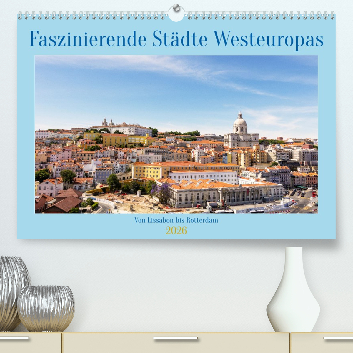 Faszinierende Städte Westeuropas - von Lissabon bis Antwerpen