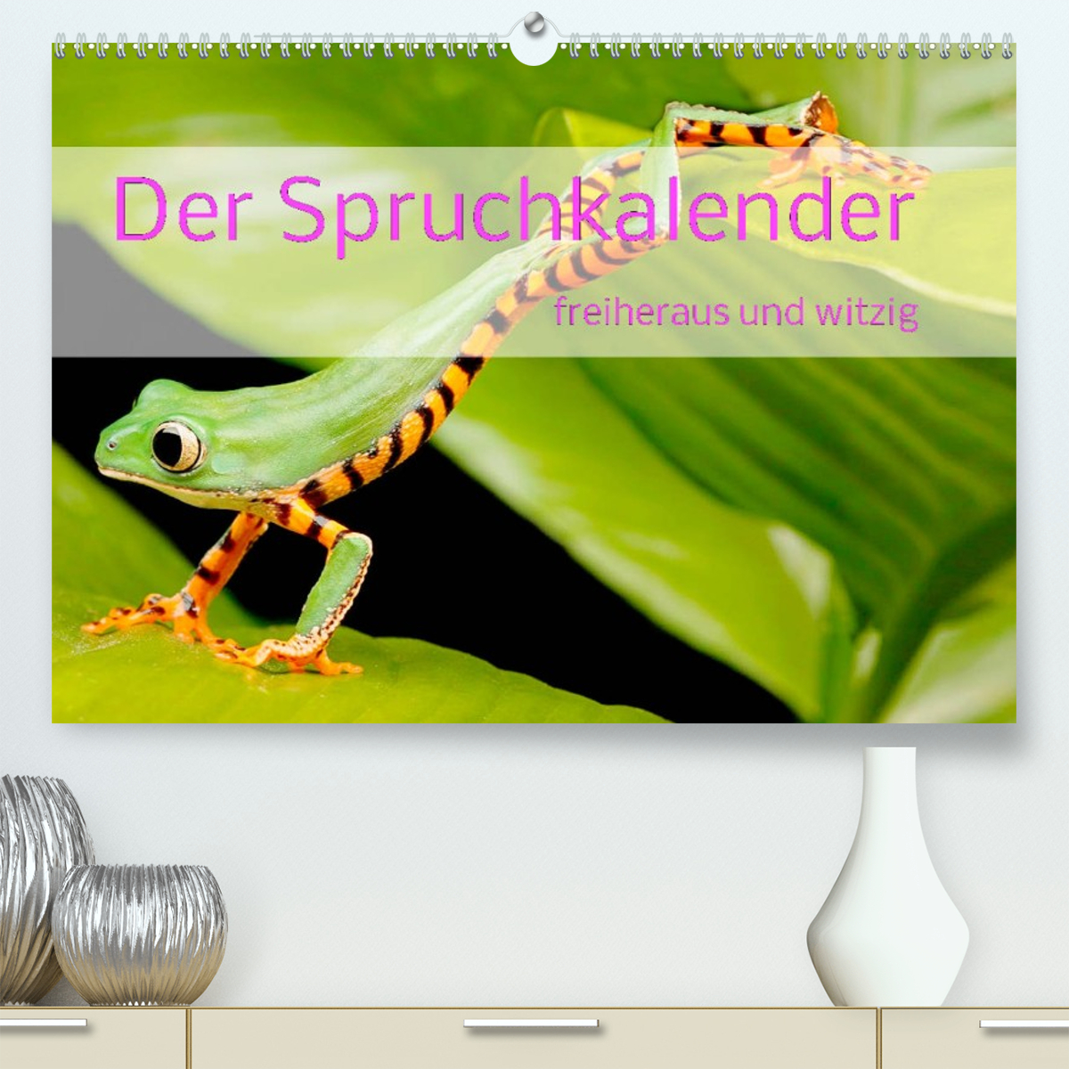 Der Spruchkalender - freiheraus und witzig